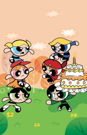 Ultimate Birthday Cake Bash COVER (Adventures of the Powerpuff  Girls)- ARTIST PROOF
